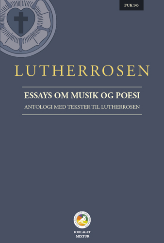 Lutherrosen - Essays om musik og poesi